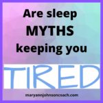 Are sleep MYTHS 8-22-21 BL