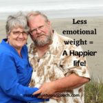 Less emotional weight – Happier life! 5-15-22 BL