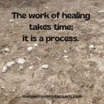 The work of healing takes time 5-29-22 BL