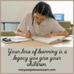 Your love of learning is a legacy 4-7-25 BL